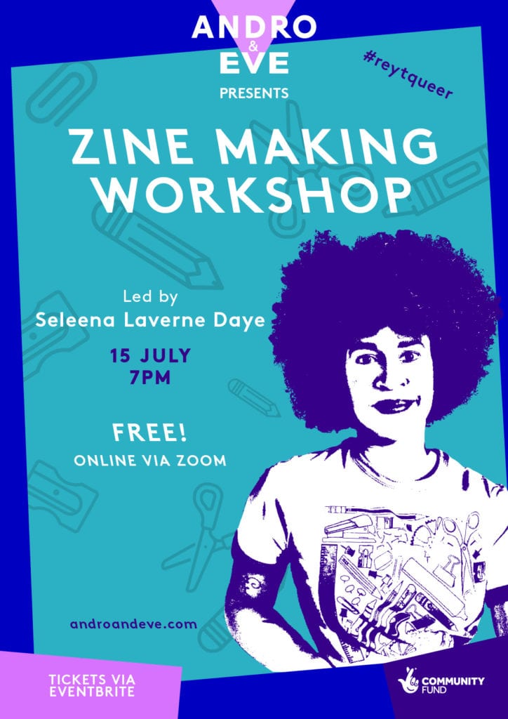A poster with the words 'Zine making Workshop in the centre in white writing. The background is turquoise with deep blue, wonky borders and the Andro and Eve logo in lilac and white at centre top. A graphic illustration of a Black woman is the main focus. She has on a T shirt with craft equipment as a design and an Afro hairstyle.