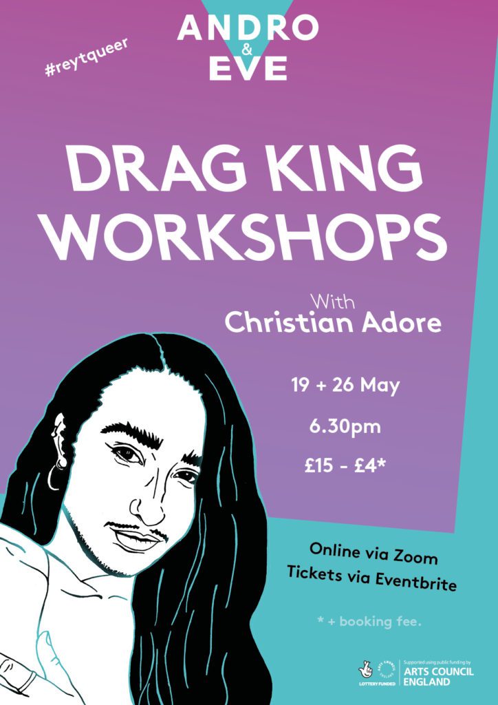 an illustration of drag king Christian Adore is the focus of a purple and green poster with the title 'drag king workshops'. Christian is hand drawn in outline showing his bushy black eyebrows, small moustache and designer stubble. He has big dark eyes and long black hair flowing over his shoulder.